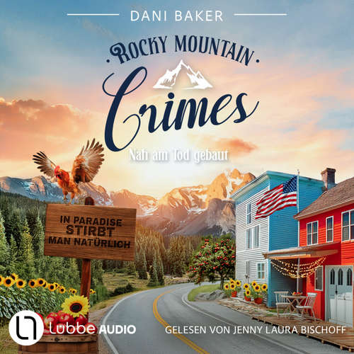 Hoerbuch Nah am Tod gebaut - Rocky Mountain Crimes, Teil 3 - Dani Baker - Jenny Laura Bischoff
