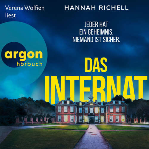 Hoerbuch Das Internat - Jeder hat ein Geheimnis. Niemand ist sicher. - Hannah Richell - Verena Wolfien