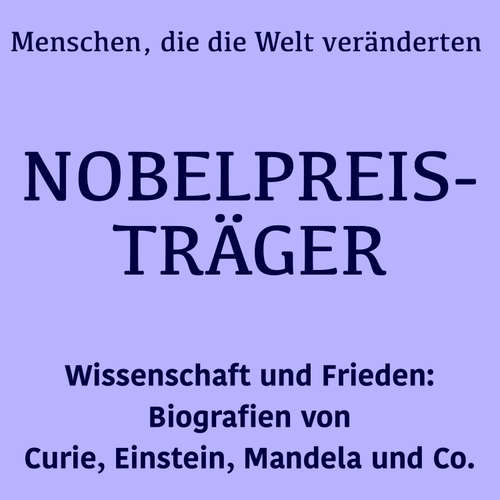 Hoerbuch Nobelpreisträger: Menschen, die die Welt veränderten - 5 Minuten - Jürgen Fritsche