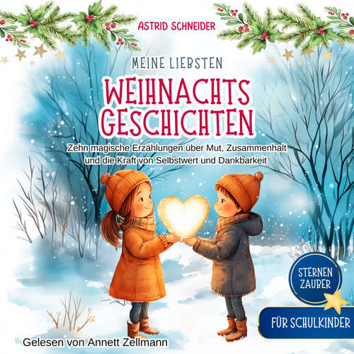 Hoerbuch Sternenzauber: Meine liebsten Weihnachtsgeschichten. Für Schulkinder. - Astrid Schneider - Annett Zellmann