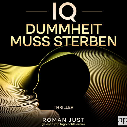 Hoerbuch IQ - Dummheit muss sterben - Roman Just - Ingo Schleiernick