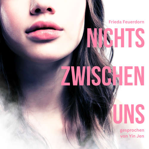 Hoerbuch Nichts zwischen uns - Frieda Feuerdorn - Yin Jen