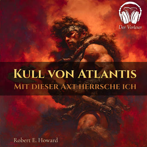 Hoerbuch Kull von Atlantis - Durch diese Axt herrsche ich - Robert E. Howard - Benjamin Werner