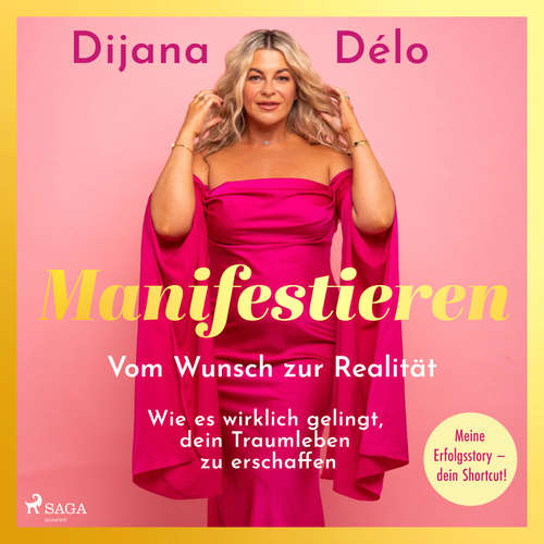 Hoerbuch Manifestieren. Vom Wunsch zur Realität - wie es wirklich gelingt, dein Traumleben zu erschaffen - Dijana Délo - Hannah Baus
