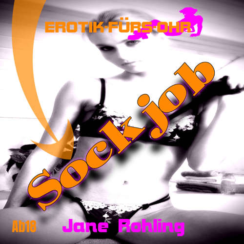 Hoerbuch Erotik für's Ohr, Sock Job - Jane Rohling - Linda May