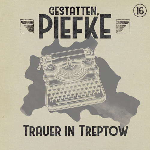 Hoerbuch Gestatten, Piefke, Folge 16: Trauer in Treptow - Silke Walter - Till Hagen