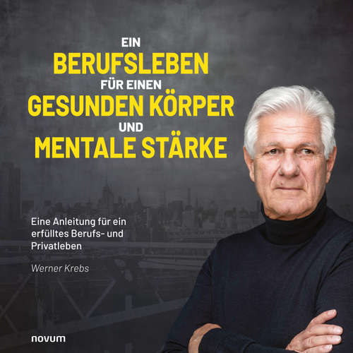 Hoerbuch Ein Berufsleben für einen gesunden Körper und mentale Stärke - Werner Krebs - Werner Krebs