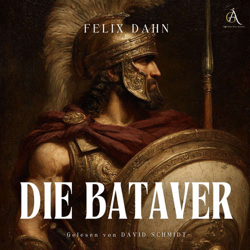 Hoerbuch Die Bataver - Hörbuch Klassiker - Felix Dahn - David Schmidt