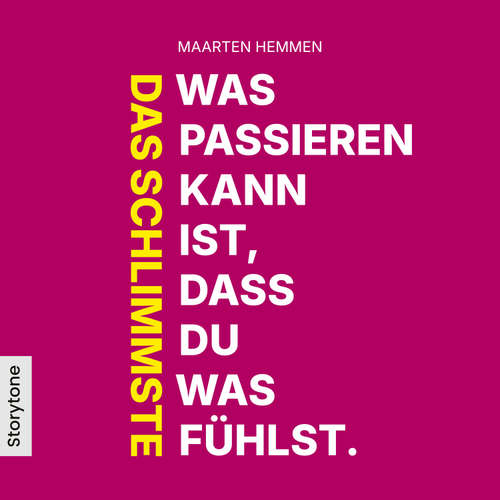 Hoerbuch Das Schlimmste was passieren kann ist, dass du was fühlst. - Maarten Hemmen - Maarten Hemmen