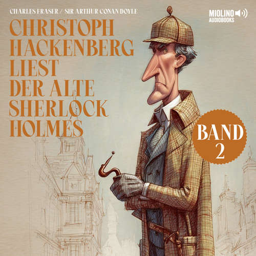Hoerbuch Christoph Hackenberg liest der alte Sherlock Holmes (Band 2) - Sir Arthur Conan Doyle - Christoph Hackenberg