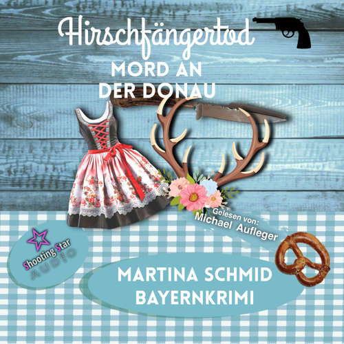 Hoerbuch Mord an der Donau - Hirschfängertod - Martina Schmid - Michael Aufleger