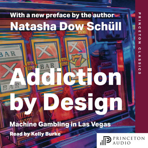 Audiobook Addiction by Design - Natasha Dow Schüll - Kelly Burke