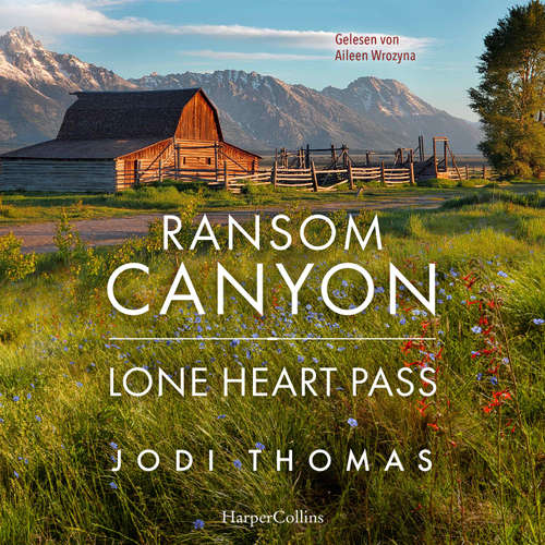 Hoerbuch Ransom Canyon: Lone Heart Pass - Jodi Thomas - Aileen Wrozyna