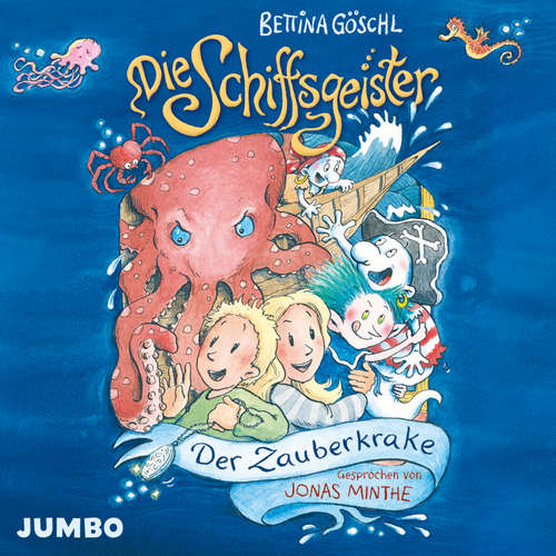 Hoerbuch Die Schiffsgeister. Der Zauberkrake [Band 2] - Bettina Göschl - Jones Minthe