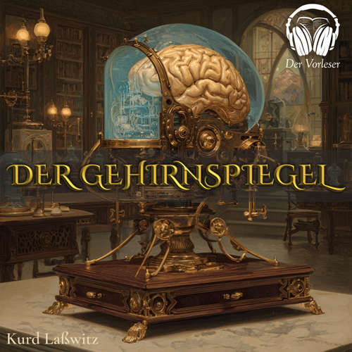 Hoerbuch Der Gehirnspiegel - Kurd Laßwitz - Benjamin Werner
