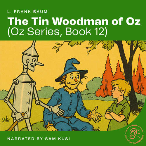 Audiobook The Tin Woodman of Oz (Oz Series, Book 12) - L. Frank Baum - Sam Kusi