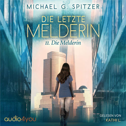 Hoerbuch Die letzte Melderin - Michael G. Spitzer - Kathi L.
