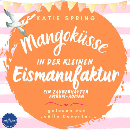 Hoerbuch Mangoküsse in der kleinen Eismanufaktur - Katie Spring - Joëlle Deventer