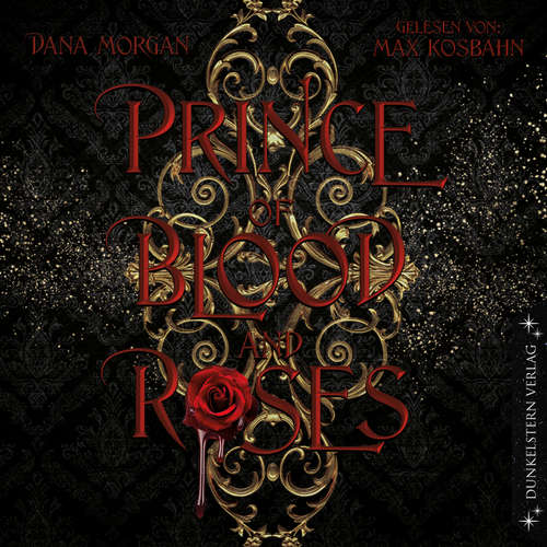Hoerbuch Prince of Blood and Roses - Dana Morgan - Max Kosbahn