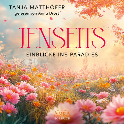 Hoerbuch JENSEITS - EINBLICKE INS PARADIES - Tanja Matthöfer - Anna Drost