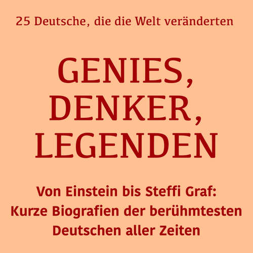 Hoerbuch Genies, Denker, Legenden: 25 Deutsche, die die Welt veränderten - 5 Minuten Biografien - Jürgen Fritsche