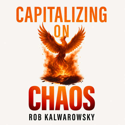 Audiobook Capitalizing on Chaos - Rob Kalwarowsky - Bolton Marsh