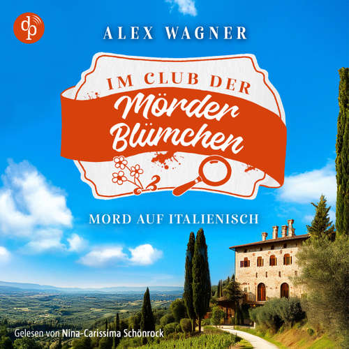 Hoerbuch Mord auf Italienisch | Ein gemütlicher Cosy Krimi - Der Club der Mörderblümchen, Band 2 - Alex Wagner - Nina-Carissima Schönrock