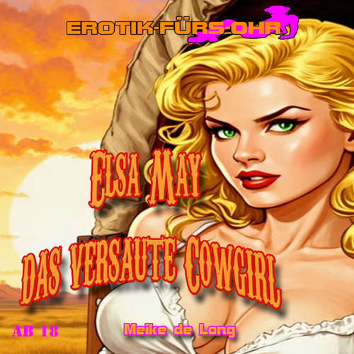 Hoerbuch Erotik für's Ohr, Elsa May das versaute Cowgirl - Meike de Long - Ellen Smithee