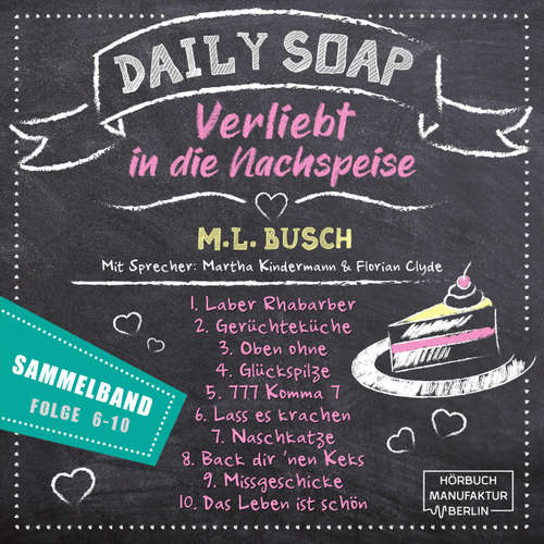 Hoerbuch Sammelband Folge 6 - 10 - Daily Soap - Verliebt in die Nachspeise, Band 12 - M. L. Busch - Martha Kindermann