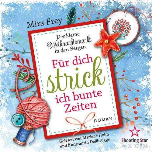 Hoerbuch Für dich strick ich bunte Zeiten - Der kleine Weihnachtsmarkt in den Bergen, Band 2 - Mira Frey - Belinda Zettelmeier