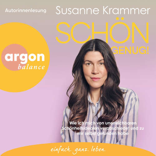 Hoerbuch Schön genug! - Wie ich mich von unerreichbaren Schönheitsidealen verabschiedet und zu mir selbst gefunden habe - Susanne Krammer - Susanne Krammer