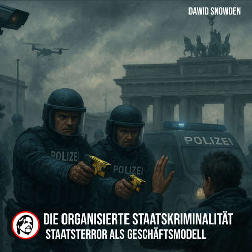 Hoerbuch Die organisierte Staatskriminalität - Dawid Snowden - Dawid Snowden