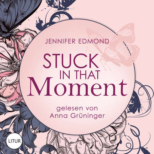 Hoerbuch Stuck In That Moment - Jennifer Edmond - Anna Grüninger