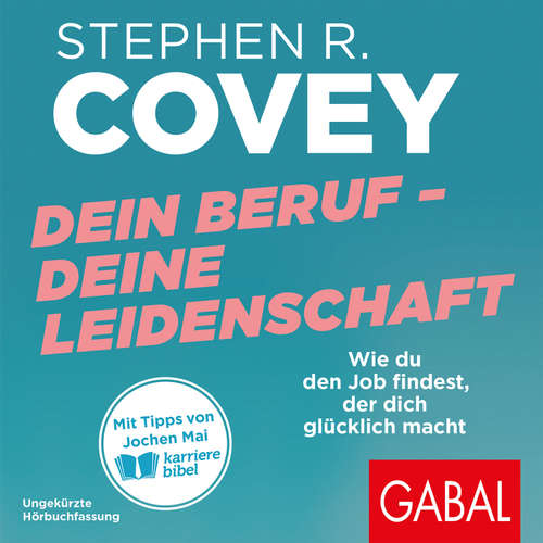 Hoerbuch Dein Beruf – Deine Leidenschaft - Stephen R. Covey - Heiko Grauel