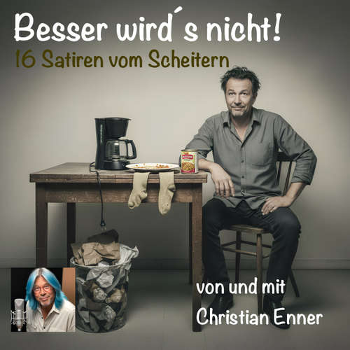 Hoerbuch Besser wird´s nicht - 16 Satiren vom Scheitern - Christian Enner - Christian Enner