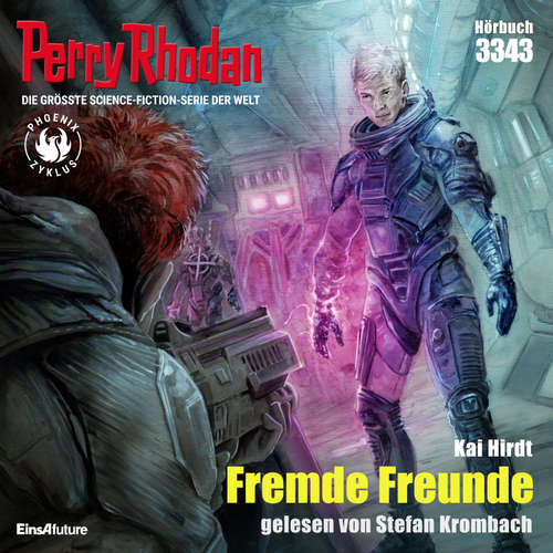 Hoerbuch Perry Rhodan 3343: Fremde Freunde - Kai Hirdt - Stefan Krombach