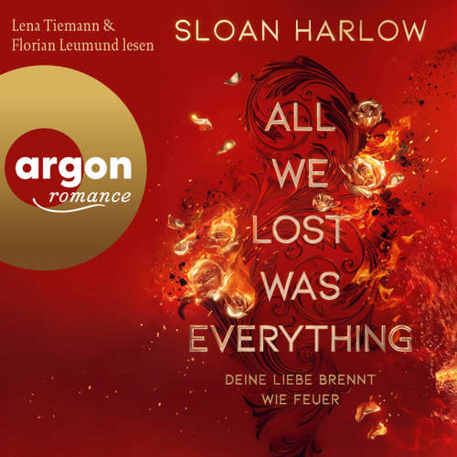 Hoerbuch All We Lost Was Everything - Deine Liebe brennt wie Feuer - Sloan Harlow - Lena Tiemann