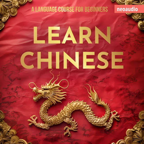 Audiobook Language Courses for Beginners, Learn Chinese - NeoAudio - Various narrators