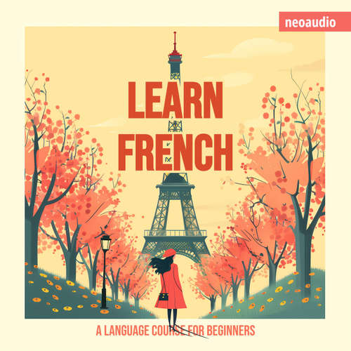 Audiobook Language Courses for Beginners, Learn French - NeoAudio - Various narrators