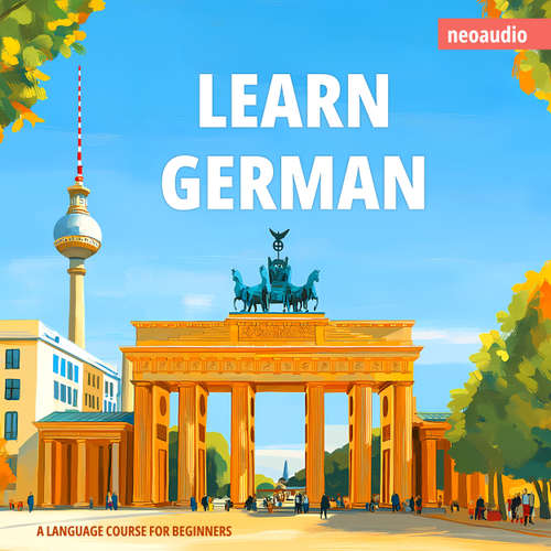 Audiobook Language Courses for Beginners, Learn German - NeoAudio - Various narrators