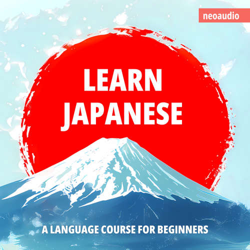Audiobook Language Courses for Beginners, Learn Japanese - NeoAudio - Various narrators
