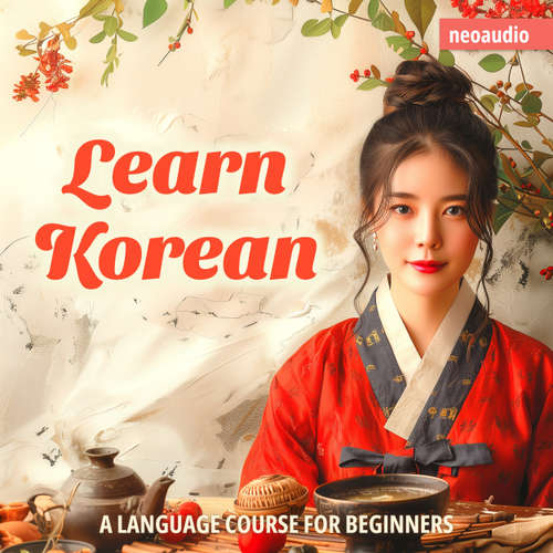 Audiobook Language Courses for Beginners, Learn Korean - NeoAudio - Various narrators