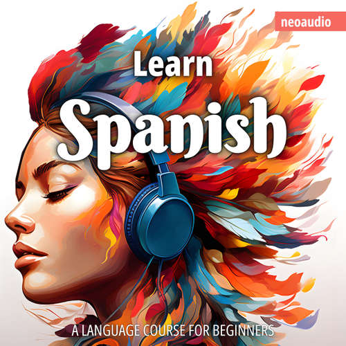 Audiobook Language Courses for Beginners, Learn Spanish - NeoAudio - Various narrators