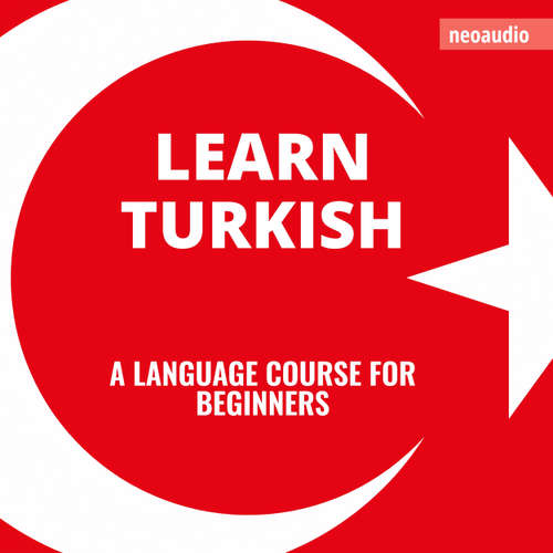 Audiobook Language Courses for Beginners, Learn Turkish - NeoAudio - Various narrators