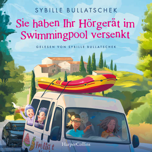 Hoerbuch Sie haben Ihr Hörgerät im Swimmingpool versenkt - Sybille Bullatschek - Sybille Bullatschek
