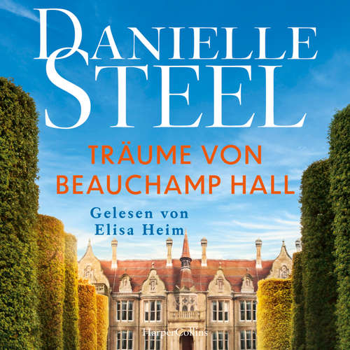Hoerbuch Träume von Beauchamp Hall - Danielle Steel - Elisa Heim
