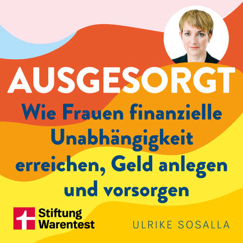 Hoerbuch Ausgesorgt - Finanztipps und Vermögensaufbau, mit praktischen Planungshilfen - Ulrike Sosalla - Michaela van de Loo