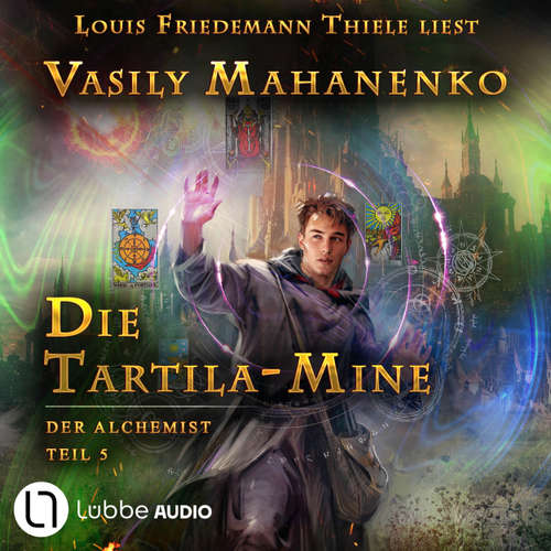 Hoerbuch Die Tartila-Mine - Der Alchemist, Teil 5 - Vasily Mahanenko - Louis Friedemann Thiele