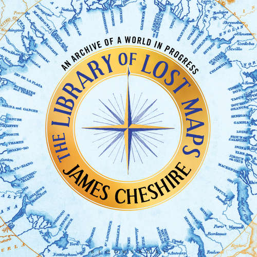 Audiobook The Library of Lost Maps - James Cheshire - Elliot Chapman
