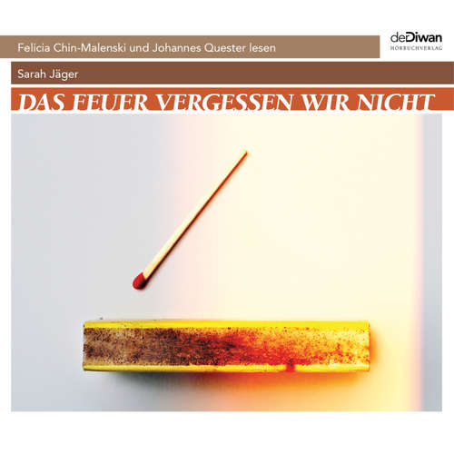 Hoerbuch Das Feuer vergessen wir nicht - Sarah Jäger - Felicia Chin-Malensk
